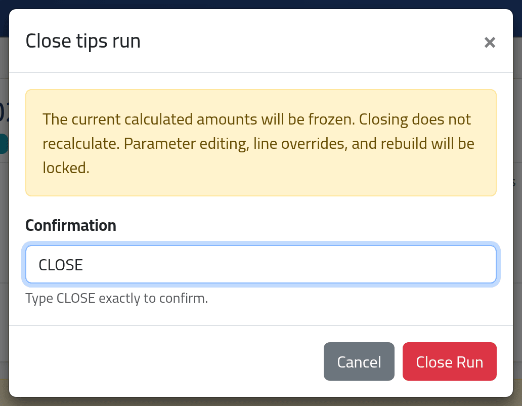 Close — Closing and reopening a tips run
